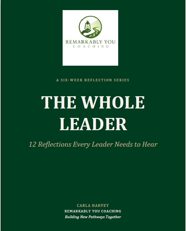 The Whole Leader — A Six-Week Reflection Series Workbook by Carla Harvey
